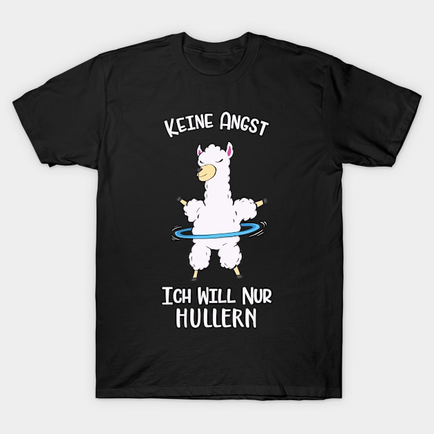 Ich Will Nur Hullern Hula Hoop Lama Alpaka Fun T-Shirt by Foxxy Merch